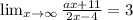 \lim_{x \to \infty} \frac{ax+11}{2x-4} =3