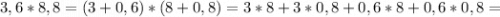 3,6*8,8=(3+0,6)*(8+0,8)=3*8+3*0,8+0,6*8+0,6*0,8=