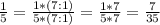 \frac{1}{5}=\frac{1*(7:1)}{5*(7:1)}=\frac{1*7}{5*7}=\frac{7}{35}