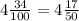 4\frac{34}{100} = 4\frac{17}{50}