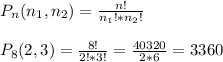 P_n(n_1,n_2)=\frac{n!}{n_1!*n_2!} \\ \\ P_8(2,3)=\frac{8!}{2!*3!}=\frac{40320}{2*6}=3360