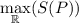 \displaystyle \max_{\mathbb{R}}(S(P))