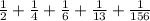 \frac{1}{2} +\frac{1}{4}+\frac{1}{6} +\frac{1}{13}+\frac{1}{156}