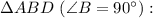 \Delta ABD ~(\angle B = 90^{\circ}):