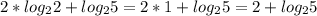 2*log_2 2+log_2 5=2*1+log_2 5 =2+log_2 5