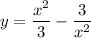 \displaystyle y=\frac{x^2}3-\frac3{x^2}