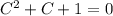 C^{2}+C+1=0