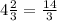 4 \frac{2}{3} = \frac{14}{3}