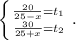 \left \{ {\frac{20}{25-x}=t_1} \atop {\frac{30}{25+x}=t_2 }} \right. .