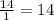 \frac{14}{1} = 14