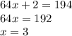 64x+2=194\\64x=192\\x=3