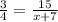 \frac{3}{4} =\frac{15}{x+7}