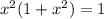 x^2(1+x^2)=1