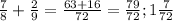 \frac{7}{8} +\frac{2}{9} = \frac{63+16}{72} =\frac{79}{72};1\frac{7}{72}