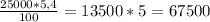 \frac{25000*5,4}{100} =13500*5=67500