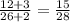 \frac{12 + 3}{26 + 2} = \frac{15}{28}