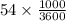 54 \times \frac{1000}{3600}