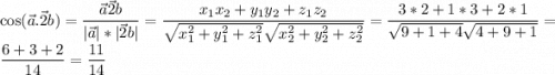 \displaystyle \cos (\vec a.\vec 2b)=\frac{\vec a \vec 2b}{|\vec a|*|\vec 2b|}=\frac{x_1x_2+y_1y_2+z_1z_2}{\sqrt{x_1^2+y_1^2+z_1^2}\sqrt{x_2^2+y_2^2+z_2^2}}=\frac{3*2+1*3+2*1}{\sqrt{9+1+4}\sqrt{4+9+1}}=\frac{6+3+2}{14}=\frac{11}{14}