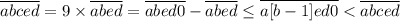 \overline{abced}=9\times \overline{abed}=\overline{abed0}-\overline{abed}\leq \overline{a[b-1]ed0}