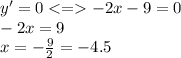 y'=0 < = - 2x - 9 = 0 \\ - 2x = 9 \\ x = - \frac{9}{2} = - 4.5