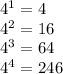 4^{1} =4\\4^{2} =16\\4^{3} =64\\4^{4} =246