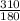 \frac{310}{180}