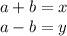 a+b=x\\a-b=y