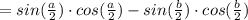 =sin(\frac{a}{2} )\cdot cos(\frac{a}{2} )-sin(\frac{b}{2} )\cdot cos(\frac{b}{2} )
