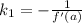 k_1=-\frac{1}{f'(a)}