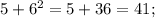 5+6^{2}=5+36=41;