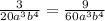 \frac{3}{20a^{3}b^{4}} =\frac{9}{60a^{3}b^{4}}