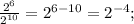 \frac{2^{6}}{2^{10}}=2^{6-10}=2^{-4};