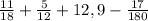 \frac{11}{18} +\frac{5}{12} +12,9-\frac{17}{180}