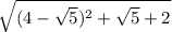 {\sqrt{(4-\sqrt{5})^{2} + \sqrt{5} +2