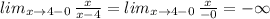 lim_{x\to 4-0}\, \frac{x}{x-4}=lim_{x\to 4-0}\, \frac{x}{-0}=-\infty