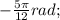 -\frac{5\pi}{12}rad;