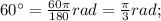 60^{\circ}=\frac{60\pi}{180}rad=\frac{\pi}{3}rad;