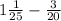 1\frac{1}{25} - \frac{3}{20}