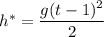 h^{*} = \dfrac{g(t-1)^{2}}{2}