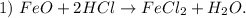 1)~FeO + 2HCl \rightarrow FeCl_{2} + H_{2}O.