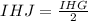 IHJ=\frac{IHG}{2}