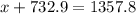 x + 732.9 = 1357.8