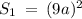 S _{1} \: = \: (9a)^{2}