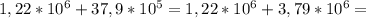 1,22*10^{6}+37,9*10^{5}=1,22*10^{6}+3,79*10^{6}=