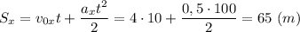 \displaystyle S_{x}=v_{0x}t+\frac{a_{x}t^{2}}{2}=4\cdot10+\frac{0,5\cdot100}{2}=65 \ (m)