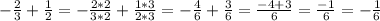 -\frac{2}{3} + \frac{1}{2} = -\frac{2 * 2}{3*2} + \frac{1*3}{2*3} = -\frac{4}{6} + \frac{3}{6} = \frac{-4 + 3}{6} = \frac{-1}{6} = -\frac{1}{6}