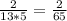 \frac{2}{13 * 5} = \frac{2}{65}