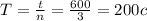 T=\frac{t}{n} =\frac{600}{3}=200 c