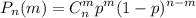 {\displaystyle P_{n}(m)=C_{n}^{m}p^{m}(1-p)^{n-m}}