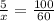 \frac{5}{x} =\frac{100}{60}